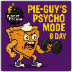 Pie-Guy's Psycho Mode 6-Day