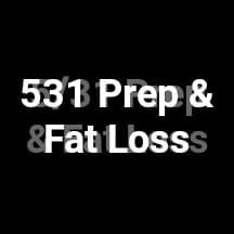 5/3/1 Prep and Fat Loss