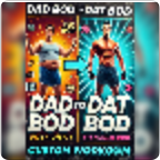 Dad Bod to Dat Bod