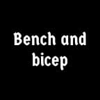 Bench and biceps nonstop