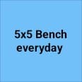 5x5 bench everyday