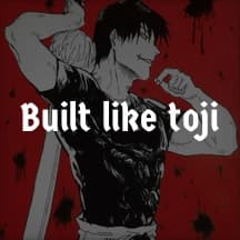 Built like Toji