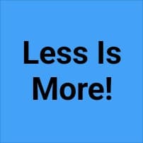 Less Is More