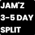 JAM'Z FLEXIBLE 3-5 DAY SPLIT