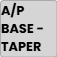 AP Base/Taper