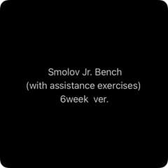 Smolov Jr.  Bench (with auxiliary exercises) 6week