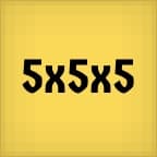 5 x 5 x 5