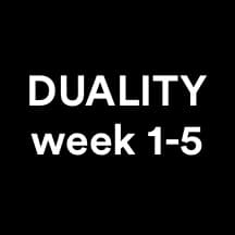 DUALITY week 1-5