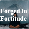 Forged in Fortitude