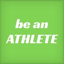 Be an athlete