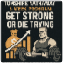 Tomshire Nathaway's Get Strong or Die Trying