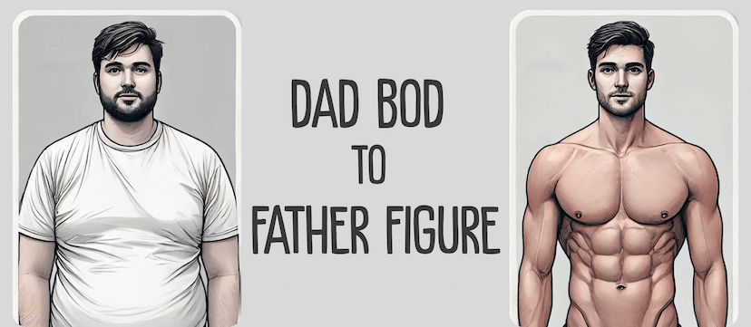 Dad Bod To Father Figure