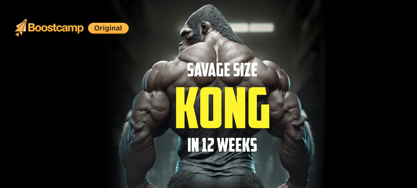 KONG: Savage Size in 12 Weeks
